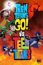 Watch Teen Titans Go! Vs. Teen Titans Movie2k