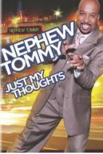 Watch Nephew Tommy: Just My Thoughts Movie2k