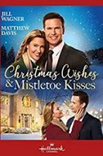 Watch Christmas Wishes & Mistletoe Kisses Movie2k