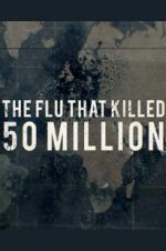 Watch The Flu That Killed 50 Million Movie2k