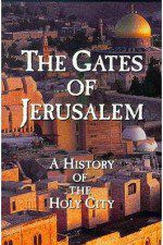 Watch The Gates of Jerusalem A History of the Holy City Movie2k