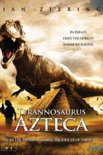 Watch Tyrannosaurus Azteca Movie2k