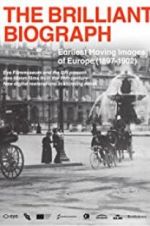 Watch The Brilliant Biograph: Earliest Moving Images of Europe (1897-1902) Movie2k