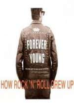 Watch Forever Young: How Rock \'n\' Roll Grew Up Movie2k