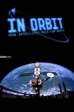 Watch In Orbit: How Satellites Rule Our World Movie2k