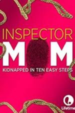 Watch Inspector Mom: Kidnapped in Ten Easy Steps Movie2k