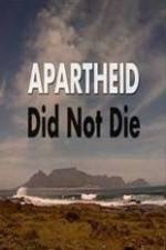 Watch Apartheid Did Not Die Movie2k
