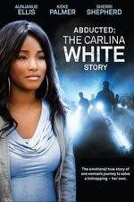 Watch Abducted The Carlina White Story Movie2k