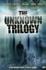 Watch The Unknown Trilogy Movie2k