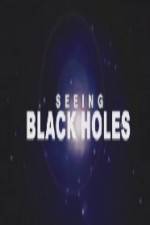 Watch Science Channel Seeing Black Holes Movie2k