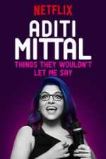 Watch Aditi Mittal: Things They Wouldn\'t Let Me Say Movie2k