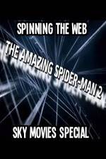 Watch Amazing Spider-Man 2 Spinning The Web Sky Movies Special Movie2k