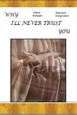 Watch Why I'll Never Trust You Movie2k