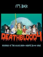 Watch Death Blood 4: Revenge of the Killer Nano-Robotic Blood Virus Movie2k
