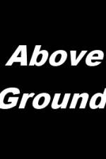 Watch Above Ground Movie2k