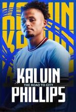 Watch Kalvin Phillips: The Road to City Movie2k