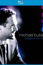 Watch Michael Buble Caught In The Act Movie2k