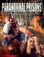 Watch Paranormal Prisons: Portal to Hell on Earth Movie2k