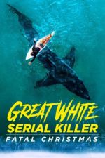 Watch Great White Serial Killer: Fatal Christmas Movie2k