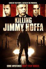 Watch Killing Jimmy Hoffa Movie2k
