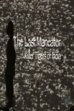 Watch National Geographic The Last Maneater Killer Tigers of India Movie2k