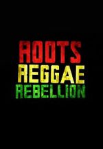 Watch Roots, Reggae, Rebellion Movie2k