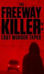 Watch The Freeway Killer: Lost Murder Tapes (TV Special 2022) Movie2k