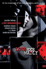 Watch Love Her Madly Movie2k