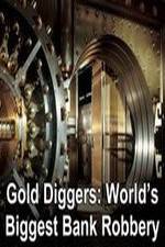 Watch Gold Diggers: The World's Biggest Bank Robbery Movie2k