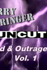 Watch Jerry Springer Wild  and Outrageous Vol 1 Movie2k