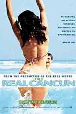 Watch The Real Cancun Movie2k