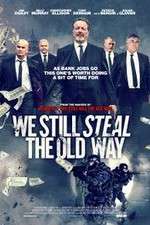 Watch We Still Steal the Old Way Movie2k