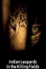 Watch Indian Leopards: The Killing Fields Movie2k