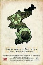 Watch Unfortunate Brothers: Korea\'s Reunification Dilemma Movie2k