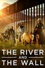 Watch The River and the Wall Movie2k