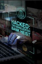 Hacked: The Bangladesh Bank Heist movie2k