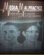 Watch Media Malpractice: How Obama Got Elected and Palin Was Targeted Movie2k