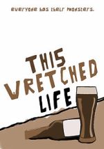Watch This Wretched Life Movie2k