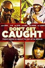 Watch Don\'t Get Caught Movie2k