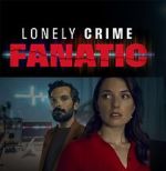 Watch Lonely Crime Fanatic Movie2k