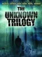 Watch The Unknown Trilogy Movie2k