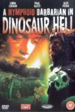 Watch A Nymphoid Barbarian in Dinosaur Hell Movie2k