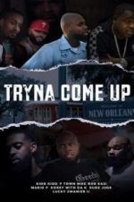 Watch Tryna Come up Movie2k