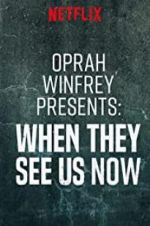 Watch Oprah Winfrey Presents: When They See Us Now Movie2k