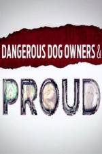 Watch Dangerous Dog Owners and Proud Movie2k