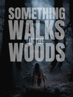 Watch Something Walks in the Woods Movie2k