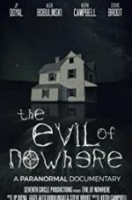 Watch The Evil of Nowhere: A Paranormal Documentary Movie2k