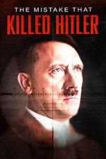 Watch The Mistake that Killed Hitler Movie2k