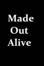 Watch Made Out Alive Movie2k