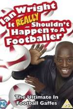 Watch Ian Wright - It Really Shouldn't Happen to a Footballer Movie2k